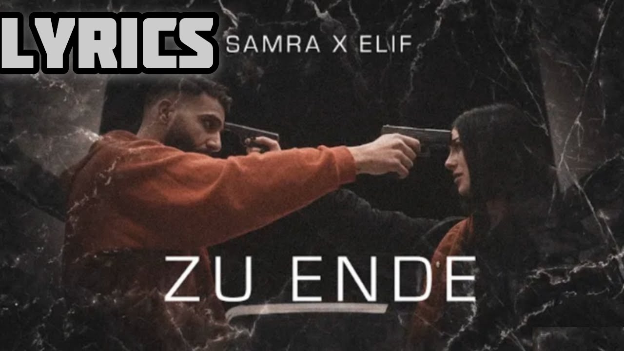 Samra Elif Zu Ende Lyrics Youtube Lyrics Music Songs Songs