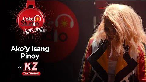 Coke Studio Homecoming: “Ako’y Isang Pinoy” by KZ Tandingan