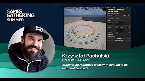 Automating repetitive tasks with custom tools in Unreal Engine 5. [Krzysztof Pachulski, Epic Games]