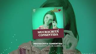 Los Románticos De América - Muchachita Consentida (Video Lyric)