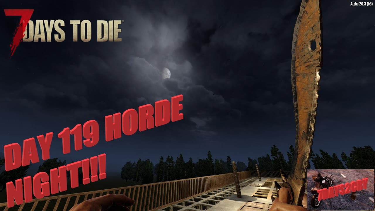 Day 119 Horde Night 7 Days to Die Alpha 20, X20 Zombies Demo Zombies ...