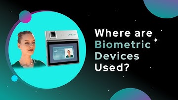Where are Biometric Devices Used? Examples and Benefits
