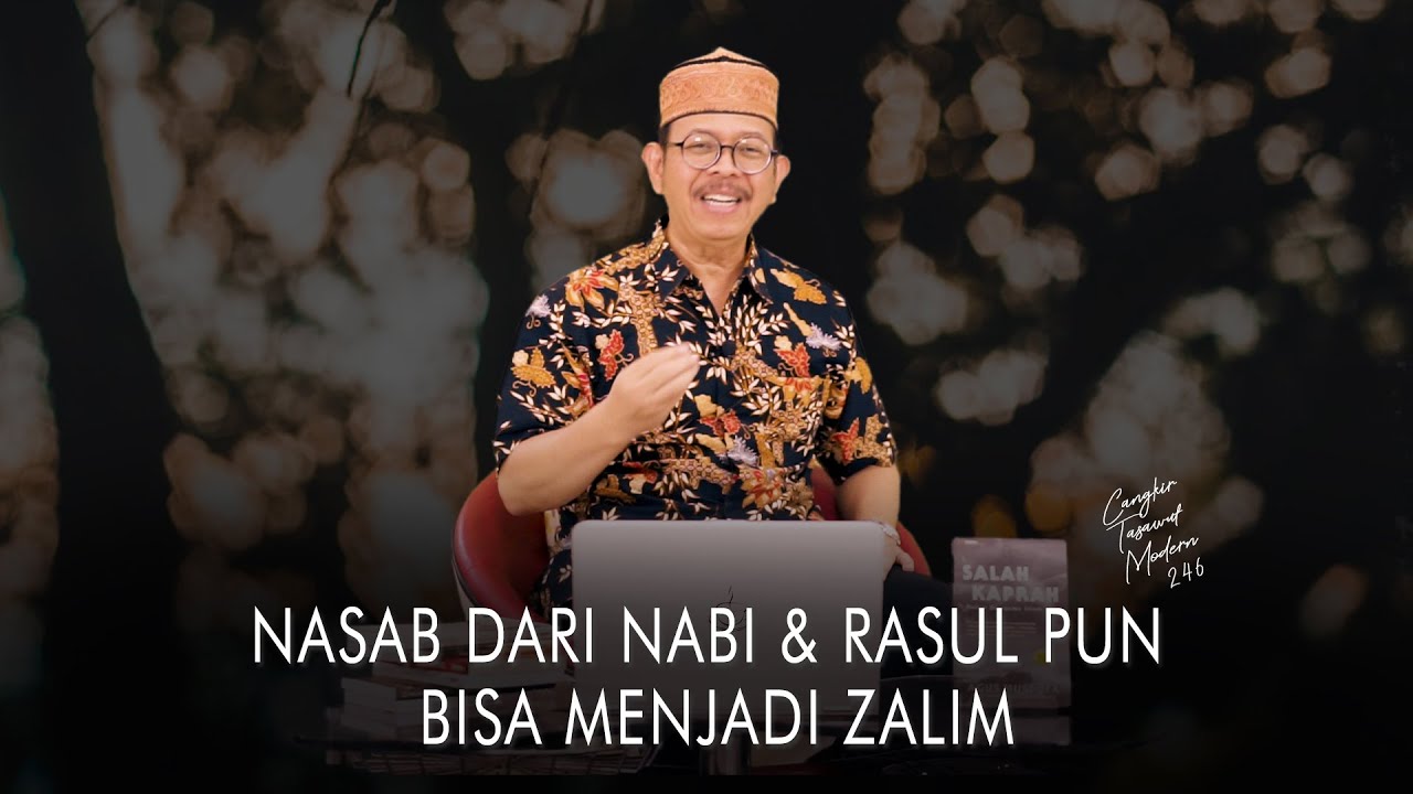 Cangkir Tasawuf Modern eps. 246 - NASAB DARI NABI & RASUL PUN BISA MENJADI ZALIM