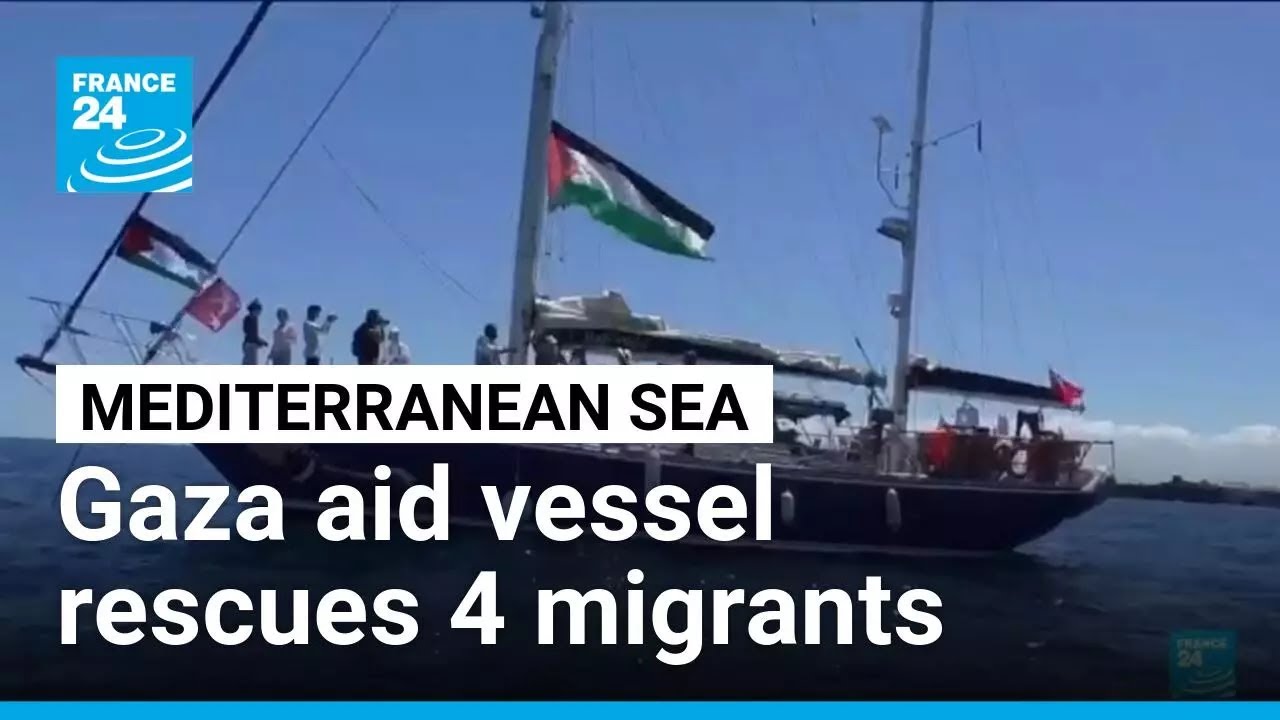 Aid vessel heading to Gaza rescues four Libyan migrants in Mediterranean Sea • FRANCE 24 English