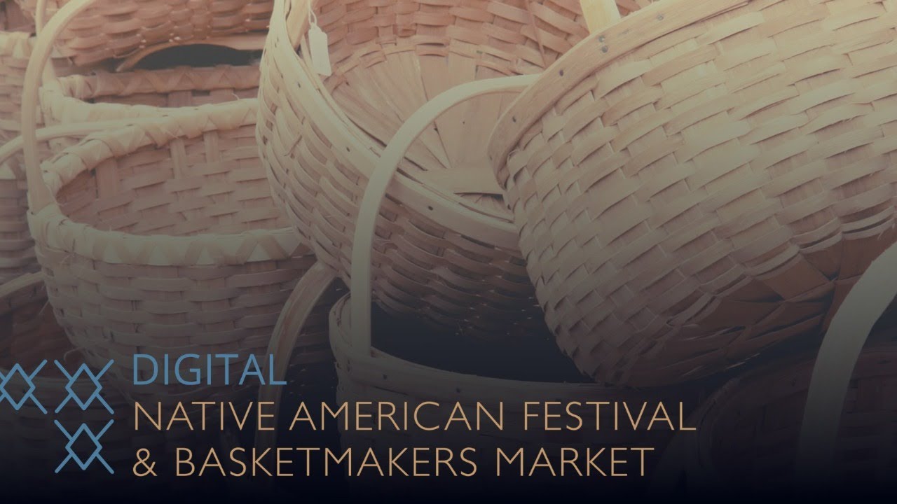Digital Native American Festival & Basketmakers Market