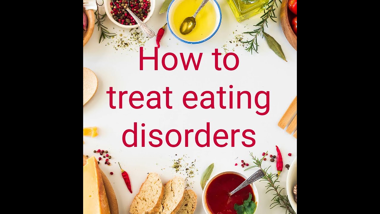 How to treat eating disorders 