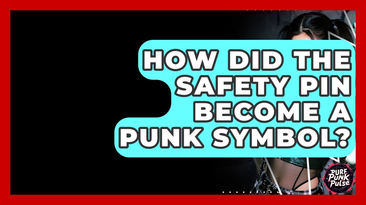 How Did The Safety Pin Become A Punk Symbol? - Pure Punk Pulse