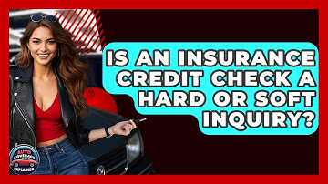 Is An Insurance Credit Check A Hard Or Soft Inquiry? - Auto Coverage Explained