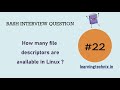 BASH Interview Question #22: How many file descriptors are available in Linux ?