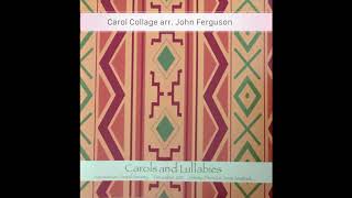 A Carol Collage - arr. John Ferguson - Harmonium Choral Society