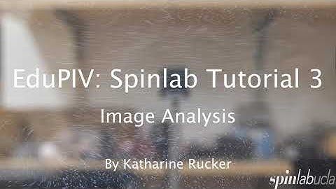 EduPIV: Spinlab Tutorial 3 Image Analysis