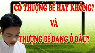 Có Thượng Đế Hay Không Và Thượng Đế Đang Ở Đâu