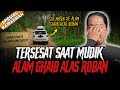 Gue rasa ini cerita horor mudik terseram  masuk alam ghaib di alas roban 