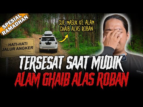 GUE RASA INI CERITA HOROR MUDIK TERSERAM ! MASUK ALAM GHAIB DI ALAS ROBAN !