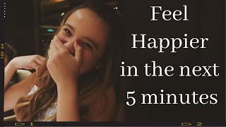 12 small ways to feel HAPPIER ツ in the next 5 minutes