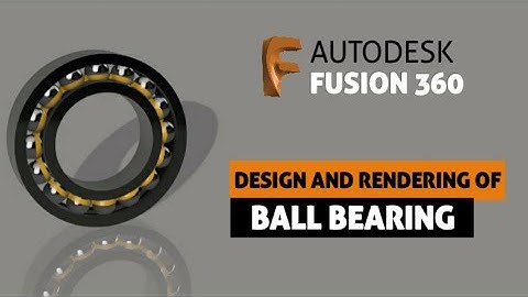 Ball Bearing | Design and rendering of Bearing using fusion 360