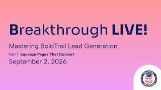 Mastering BoldTrail Lead Gen: Squeeze Pages That Convert | Breakthrough LIVE!   September 2, 2026
