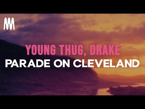 Young Thug feat. Drake - Parade on Cleveland (Lyrics)