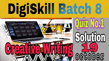 Creative writing Quiz No.1 solution DigiSkill Batch 8
