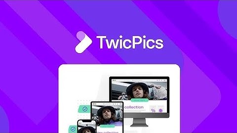 TwicPics Review: Optimize images and videos on your website to improve page load speed
