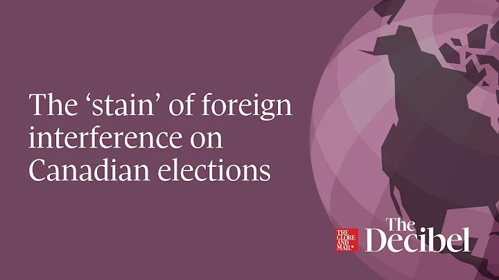 The ‘stain’ of foreign interference on Canadian elections - DayDayNews