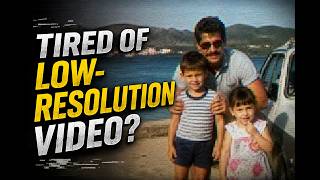 Fix Low-Resolution & Pixelated Footage