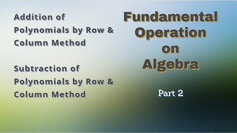 Fundamental Operations on Algebra || Addition & Subtraction by Row & Column || Part 2