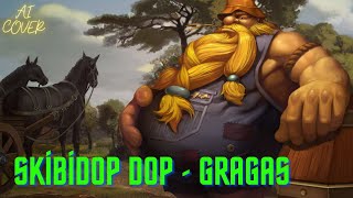 Ski̇bi̇dop - Gragas Ai Cover