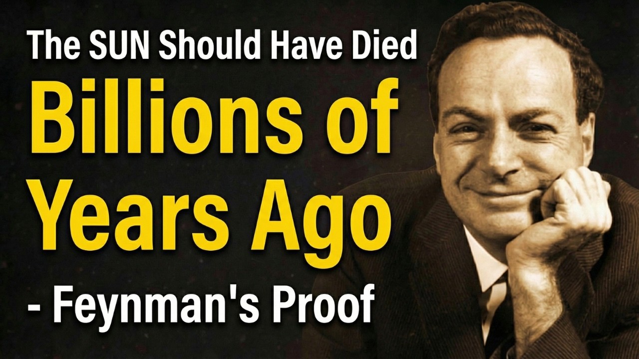 The SUN Should Have Died Billions of Years Ago — Feynman's Proof