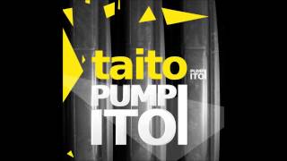 Taito - Pumpito (Original Mix)