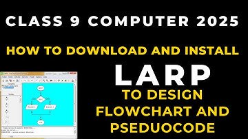 How to install larp software to design a flowchart and pseudocode class 9 computer chapter 7