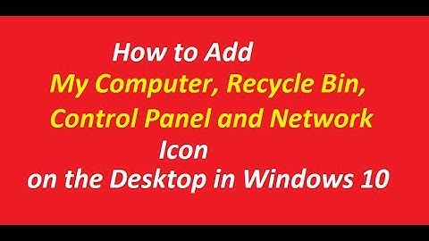 How to add My Computer, Recycle Bin, Control Panel and Network Icon on the Desktop in Windows 10