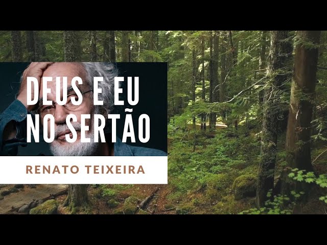 Renato Teixeira - Deus e Eu No Sertao