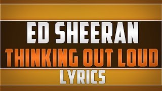 Video thumbnail of "Ed Sheeran- Thinking Out Loud Lyrics"