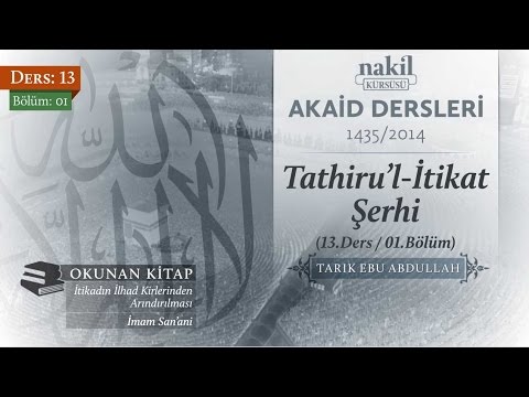 Tathiru'l-İtikat Şerhi [13.Ders / 01.Bölüm] - Tarık Ebu Abdullah / İtikadın Arınması / Nakil Kürsüsü