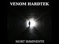 Venom hardtek  mort imminente acidcore  mentalcore