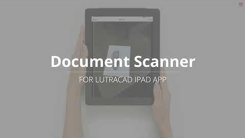 LutraCAD - Ipad Scanner - Document Scan