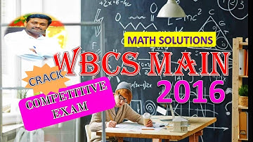 WBCS MAIN 2016/ MATH SOLUTIONS/ 3 rd Part / COMPETITIVE MATHEMATICS/ SUBHANKAR DUTTA