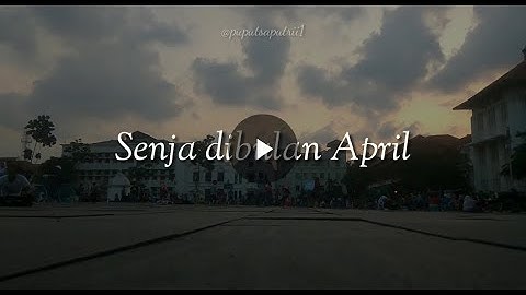 Senja dibulan April - musikalisasi puisi | puisi cinta | puisi rindu
