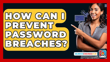 How Can I Prevent Password Breaches? - SearchEnginesHub.com