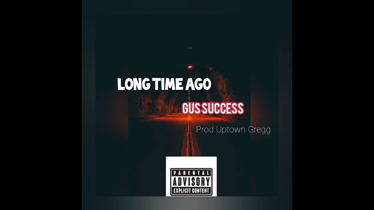 Gus Success - "Long Time Ago" prod Uptown Gregg **NEWnew*(Digital Audio)🔥💥❗️