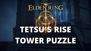Elden Ring: Tetsu's Rise: Sorcerer's Isle: Liurnia of the Lakes Mage Tower Puzzle