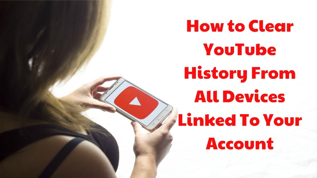 How To Clear YouTube History From All Devices Linked To Your Account how-to-clear-youtube-history-permanently-2020-youtube