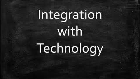 Integration with Technology