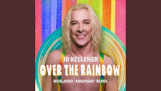Over The Rainbow (Morlando 'Amapiano' Remix)