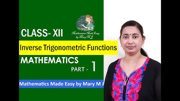 Class 12 | Inverse Trigonometric Functions | Ms Mary M J - Part 01