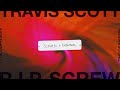 Travis Scott - R.I.P. SCREW (Slowed + Extended)
