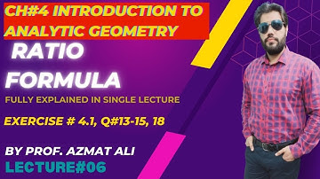LEC#6|| CH#4 ANALYTIC GEOMETRY || EX 4.1, Q#13-15, 18||RATIO FORMULA, SECTION FORMULA || 12TH MATHS