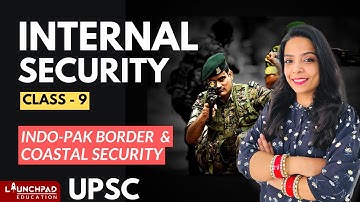 Internal Security UPSC | UPSC 2022 | Indo-Pak Border & Coastal Security | UPSC 2022 MAINS