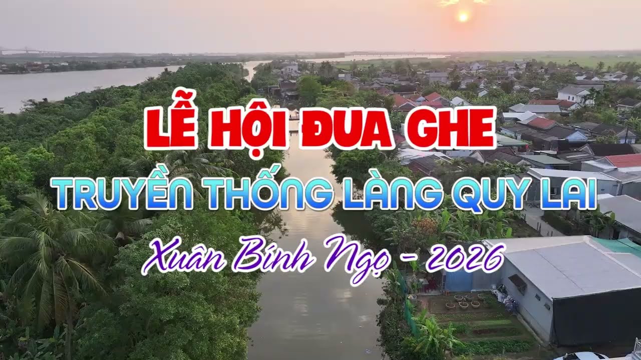 LỄ HỘI ĐUA GHE TRUYỀN THỐNG LÀNG QUY LAI (XUÂN BÍNH NGỌ - 2026)